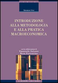 Libro Introduzione alla metodologia e alla pratica macroeconomica di Salvatore Vinci - ean 9788820724818 - Liguori