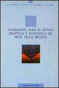 Libro Cinquanta anni di attività didattica e scientifica del prof. Felice Ippolito di  - ean 9788820724832 - Liguori