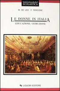 Libro donne in Italia. Educazione/istruzione di Mimma De Leo; Fiorenza Taricone - ean 9788820724894 - Liguori