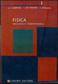 Libro Fisica. Meccanica e termodinamica di Luigi S. Campana; Stefania De Stefano; Ugo Esposito - ean 9788820724900 - Liguori