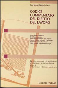 Libro Codice commentato del diritto del lavoro di Giuseppe Napoletano - ean 9788820724962 - Liguori