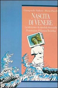 Libro Nascita di Venere. La televisione e le cattedrali elettroniche di Giampaolo Sodano; Mario Pacelli - ean 9788820725082 - Liguori