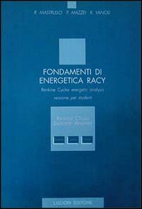 Libro Fondamenti di energetica Racy. Rankine cycles exergetic analysis. Versione per studenti di Rita M. Mastrullo; Pietro Mazzei; Raffaele Vanoli - ean 9788820725112 - Liguori