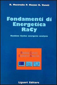 Libro Fondamenti di energetica Racy. Rankine cycles exergetic analysis di Rita M. Mastrullo; Pietro Mazzei; Raffaele Vanoli - ean 9788820725129 - Liguori