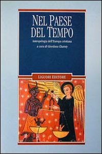 Libro Nel paese del tempo. Antropologia dell'Europa cristiana di  - ean 9788820725143 - Liguori
