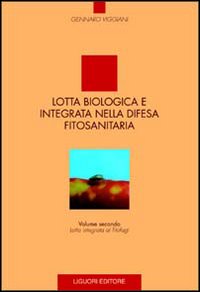 Libro Lotta biologica e integrata nella difesa fitosanitaria di Gennaro Viggiani - ean 9788820725419 - Liguori