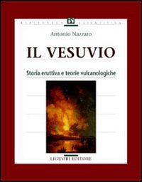 Libro vesuvio. Storia eruttiva e teorie vulcanologiche di Antonio Nazzaro - ean 9788820725440 - Liguori