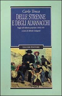 Libro Delle strenne e degli almanacchi. Saggi sull'editoria popolare (1845-59) di Carlo Tenca - ean 9788820725617 - Liguori