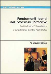 Libro Fondamenti teorici del processo formativo. Contributi per un'interpretazione di  - ean 9788820725624 - Liguori
