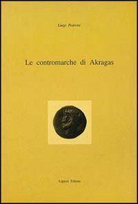 Libro contromarche di Akragas di Luigi Pedroni - ean 9788820725860 - Liguori
