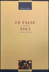 Libro false voci sui prodotti e i marchi industriali di Salvatore Casillo - ean 9788820725907 - Liguori