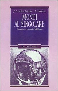 Libro Mondi al singolare. Prospettive socio-cognitive sull'identità di Jean-Claude Deschamps; Carmençita Serino - ean 9788820726010 - Liguori