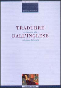 Libro Tradurre dall'inglese. Avviamento alla traduzione letteraria di Stefano Manferlotti - ean 9788820726119 - Liguori