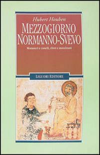 Libro Mezzogiorno normanno-svevo. Monasteri e castelli