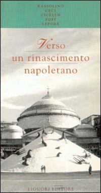 Libro Verso un Rinascimento napoletano. Spunti per una discussione sulla città di  - ean 9788820726294 - Liguori