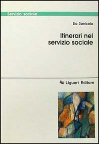 Libro Itinerari nel servizio sociale di Lia Sanicola - ean 9788820726393 - Liguori