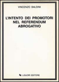 Libro intento dei promotori nel referendum abrogativo di Vincenzo Baldini - ean 9788820726461 - Liguori