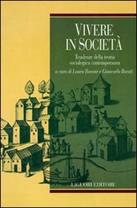 Libro Vivere in società. Tendenze della teoria sociologica contemporanea di  - ean 9788820726485 - Liguori
