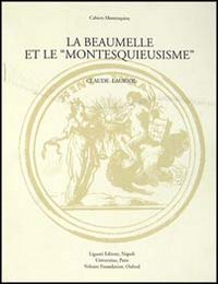 Libro Beaumelle et le «Montesquieusisme». Contribution à l'étude de la réception de «L'esprit des lois» di Claude Lauriol - ean 9788820726522 - Liguori