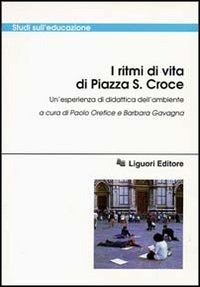 Libro ritmi di vita di piazza S. Croce. Un'esperienza di didattica dell'ambiente di  - ean 9788820726676 - Liguori