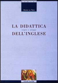 Libro didattica dell'inglese: origine e sviluppo di Silvana La Rana - ean 9788820726706 - Liguori