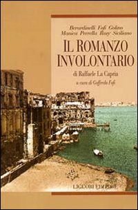 Libro romanzo involontario di Raffaele La Capria di  - ean 9788820726737 - Liguori