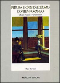 Libro Pittura e crisi dell'uomo contemporaneo. Edward Hopper e Francis Bacon di Mara Zambon - ean 9788820726829 - Liguori