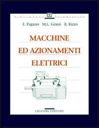 Libro Macchine ed azionamenti elettrici di Enrico Pagano; Michele L. Grassi; Renato Rizzo - ean 9788820726935 - Liguori