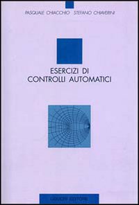 Libro Esercizi di controlli automatici di Pasquale Chiacchio; Stefano Chiaverini - ean 9788820726973 - Liguori