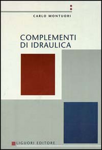 Libro Complementi di idraulica di Carlo Montuori - ean 9788820727093 - Liguori