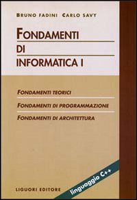 Libro Fondamenti di informatica di Bruno Fadini; Carlo Savy - ean 9788820727123 - Liguori