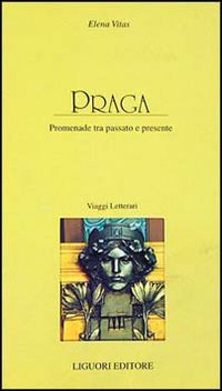 Libro Praga. Promenade tra passato e presente di Elena Vitas - ean 9788820727369 - Liguori