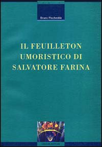 Libro feuilleton umoristico di Salvatore Farina di Bruno Pischedda - ean 9788820727598 - Liguori