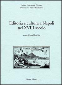 Libro Editoria e cultura a Napoli nel XVIII secolo di  - ean 9788820727796 - Liguori