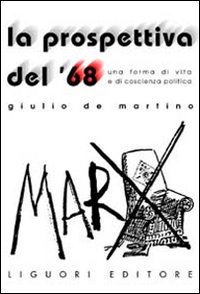 Libro prospettiva del '68. Una forma di vita e di coscienza politica di Giulio De Martino - ean 9788820727871 - Liguori