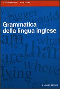 Libro Grammatica della lingua inglese di Stefano Manferlotti; Mary Rogers - ean 9788820727949 - Liguori