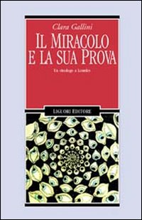 Libro miracolo e la sua prova. Un etnologo a Lourdes di Clara Gallini - ean 9788820727987 - Liguori