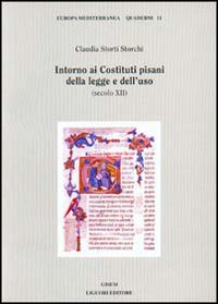 Libro Intorno ai costituti pisani della legge e dell'uso (secolo XII) di Claudia Storti Storchi - ean 9788820728038 - Liguori