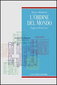 Libro ordine del mondo. Saggio su Primo Levi di Enrico Mattioda - ean 9788820728045 - Liguori