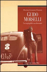 Libro Guido Morselli. Un inspiegabile caso letterario di Marina Lessona Fasano - ean 9788820728212 - Liguori