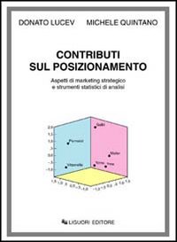 Libro Contributi sul posizionamento. Aspetti di marketing strategico e strumenti statistici di analisi di Donato Lucev; Michele Quintano - ean 9788820728410 - Liguori