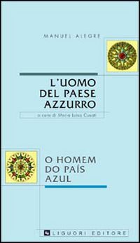 Libro uomo del paese azzurro o Homen do país azul di Manuel Alegre - ean 9788820728502 - Liguori
