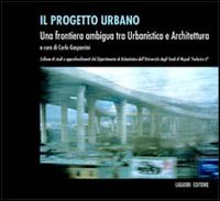 Libro progetto urbano. Una frontiera ambigua tra urbanistica e architettura di  - ean 9788820728557 - Liguori