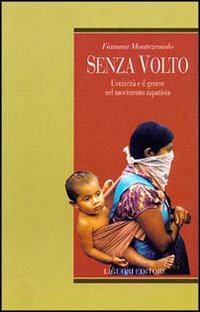 Libro Senza volto. L'etnicità e il genere nel movimento zapatista di Fiamma Montezemolo - ean 9788820728588 - Liguori