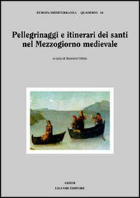 Libro Pellegrinaggi e itinerari dei santi nel Mezzogiorno medievale di  - ean 9788820728786 - Liguori