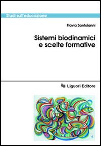 Libro Sistemi biodinamici e scelte formative di Flavia Santoianni - ean 9788820728946 - Liguori