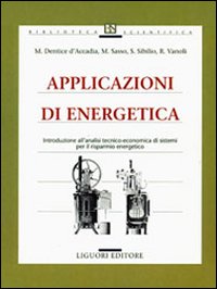 Libro Applicazioni di energetica. Introduzione all'analisi tecnico-economica di sistemi per il risparmio energetico di  - ean 9788820728977 - Liguori