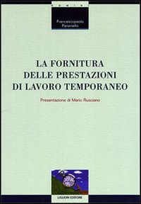 Libro fornitura delle prestazioni di lavoro temporaneo di Francesco P. Panariello - ean 9788820729011 - Liguori
