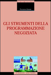 Libro strumenti della programmazione negoziata di Francesca Granata - ean 9788820729066 - Liguori