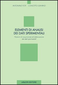 Libro Elementi di analisi dei dati sperimentali. Nozioni ed acquisizione ed elaborazione dei dati sperimentali di Antonino Foti; Concetto Gianino - ean 9788820729073 - Liguori